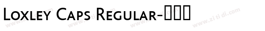 Loxley Caps Regular字体转换 Loxley Caps Regular字体转换